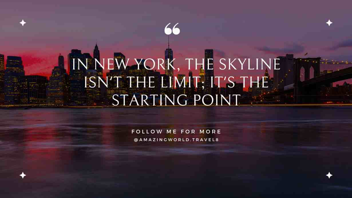 In New York, the skyline isn't the limit; it's the starting point
