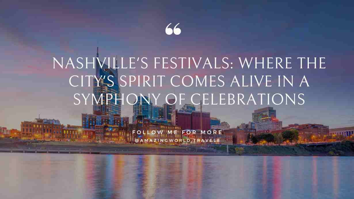 Nashville's festivals: where the city's spirit comes alive in a symphony of celebrations