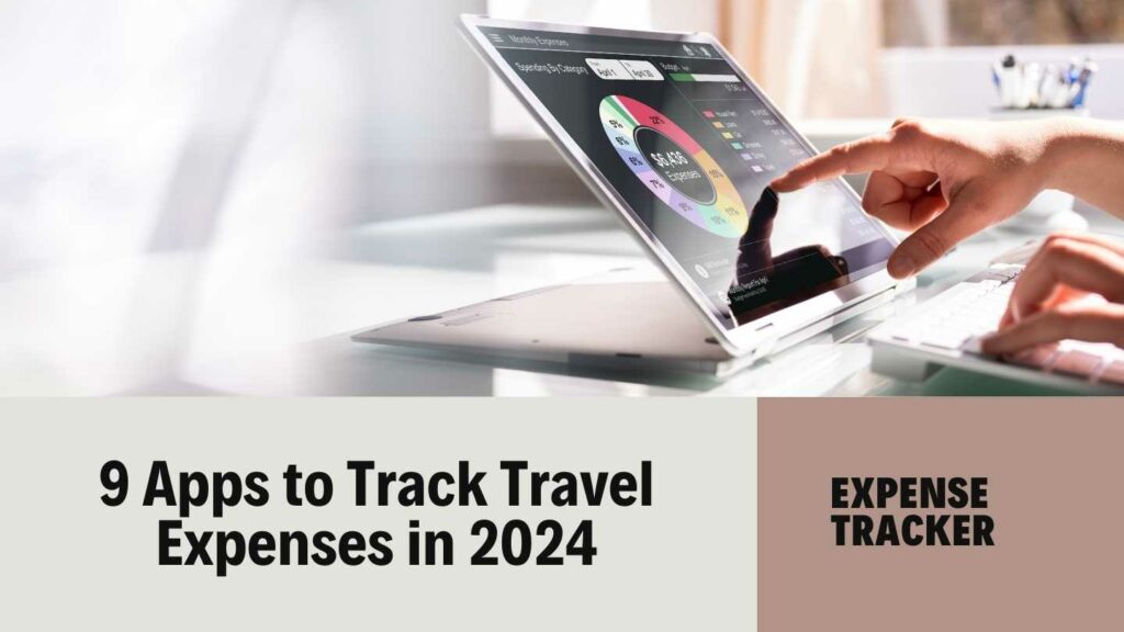 9 Apps That Will Help Me to Track Travel Expenses in 2024