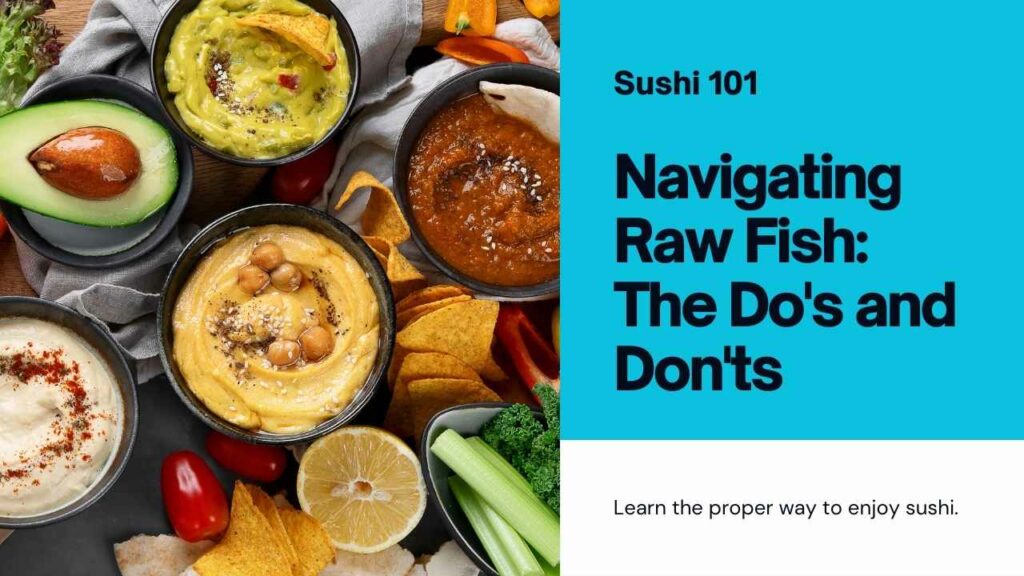 Navigating Raw Fish: When enjoying sushi, dip only the fish (not the rice) into soy sauce, and try not to mix wasabi directly into the soy sauce dish.